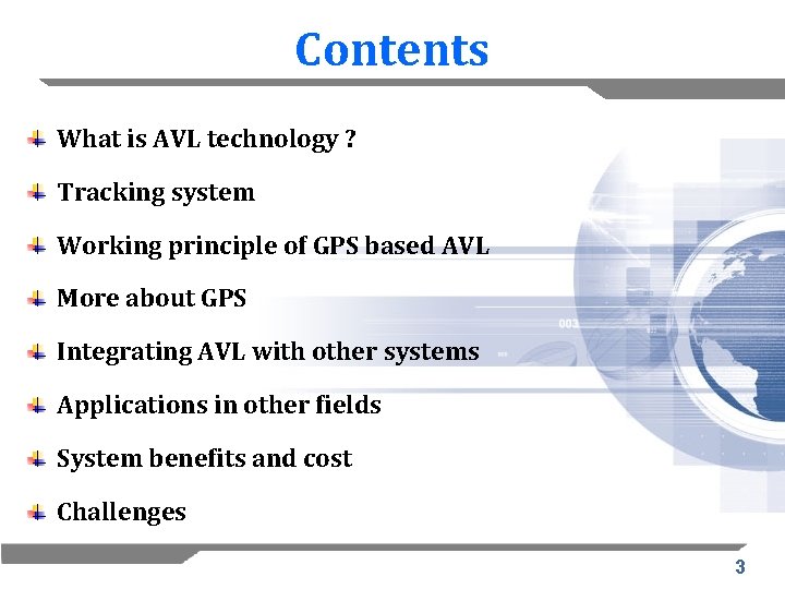 Contents What is AVL technology ? Tracking system Working principle of GPS based AVL