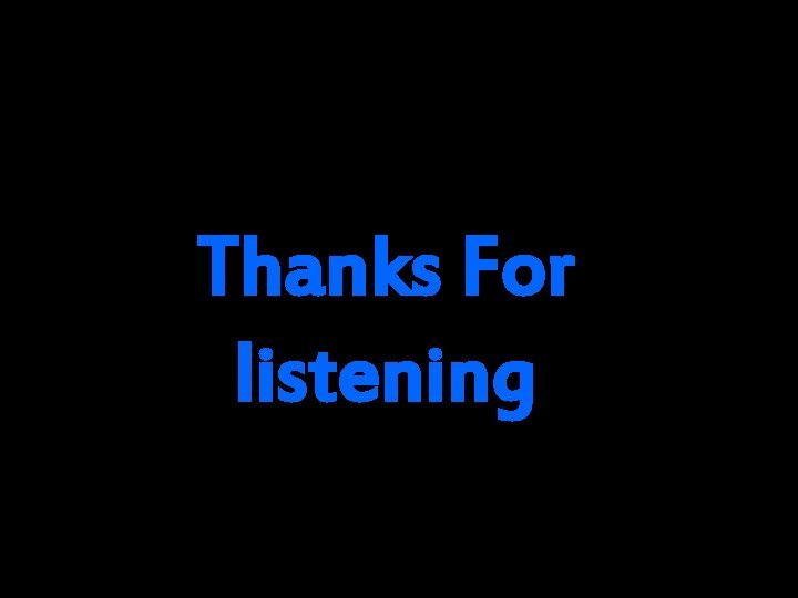 Thanks For listening 