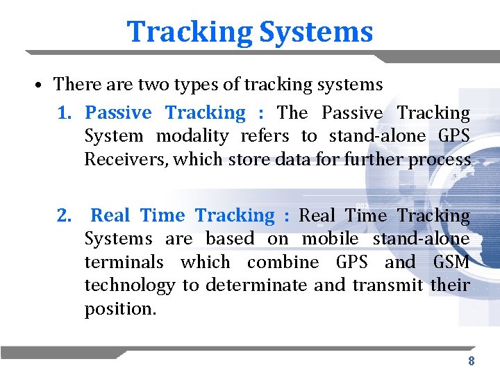 Tracking Systems • There are two types of tracking systems 1. Passive Tracking :
