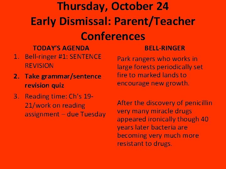 Thursday, October 24 Early Dismissal: Parent/Teacher Conferences TODAY’S AGENDA 1. Bell-ringer #1: SENTENCE REVISION