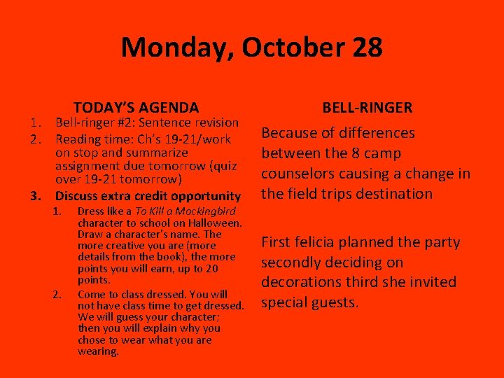 Monday, October 28 TODAY’S AGENDA 1. Bell-ringer #2: Sentence revision 2. Reading time: Ch’s