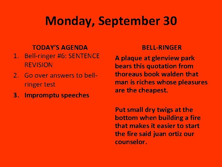 Monday, September 30 TODAY’S AGENDA 1. Bell-ringer #6: SENTENCE REVISION 2. Go over answers