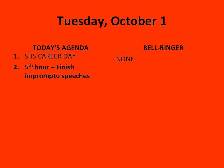 Tuesday, October 1 TODAY’S AGENDA 1. SHS CAREER DAY 2. 5 th hour –