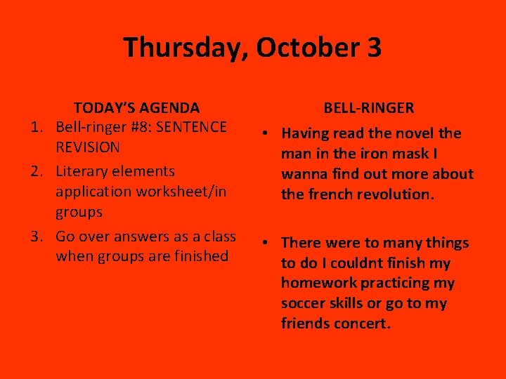 Thursday, October 3 TODAY’S AGENDA 1. Bell-ringer #8: SENTENCE REVISION 2. Literary elements application