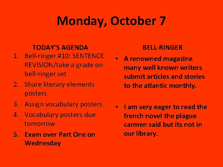 Monday, October 7 1. 2. 3. 4. 5. TODAY’S AGENDA Bell-ringer #10: SENTENCE REVISION/take