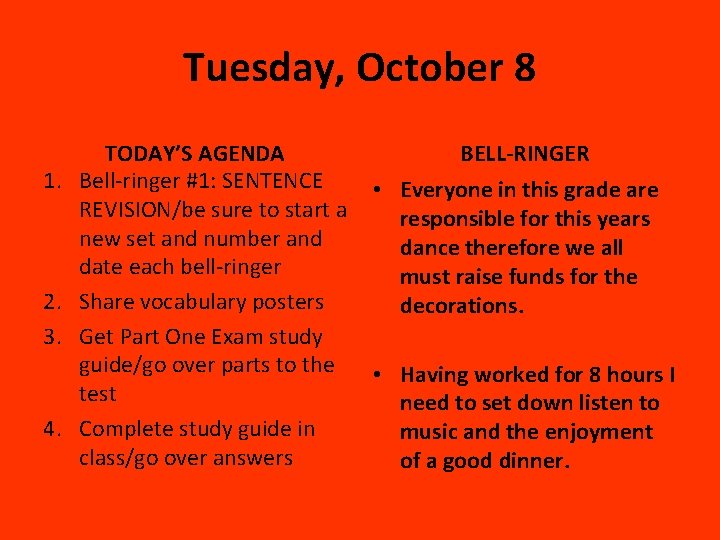 Tuesday, October 8 1. 2. 3. 4. TODAY’S AGENDA Bell-ringer #1: SENTENCE REVISION/be sure