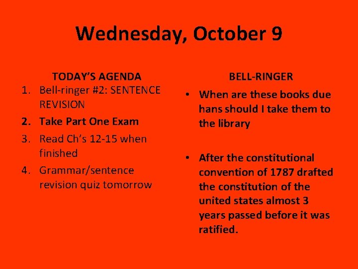 Wednesday, October 9 1. 2. 3. 4. TODAY’S AGENDA Bell-ringer #2: SENTENCE REVISION Take