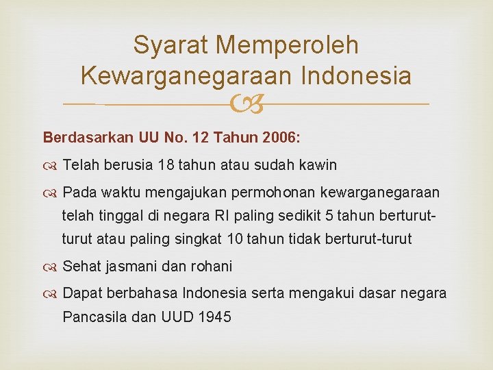 Syarat Memperoleh Kewarganegaraan Indonesia Berdasarkan UU No. 12 Tahun 2006: Telah berusia 18 tahun