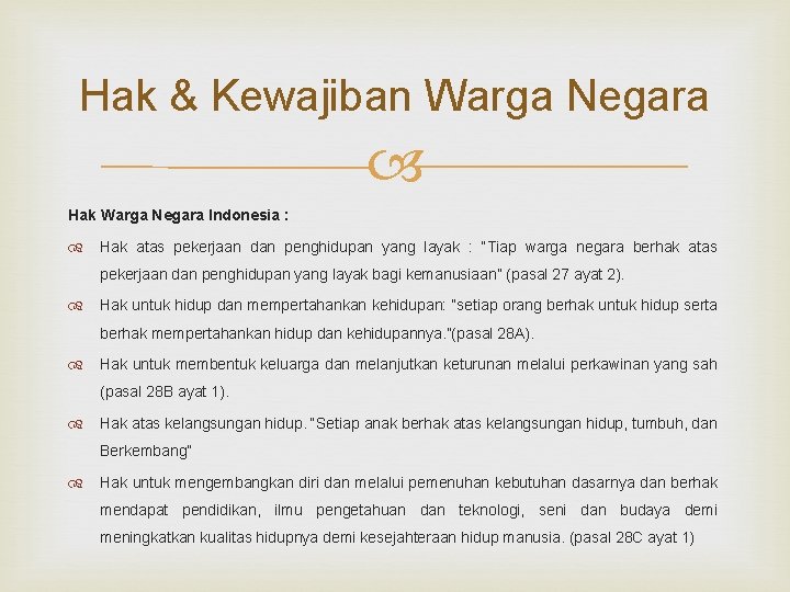 Hak & Kewajiban Warga Negara Hak Warga Negara Indonesia : Hak atas pekerjaan dan