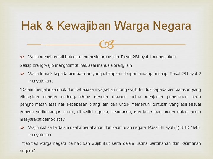 Hak & Kewajiban Warga Negara Wajib menghormati hak asasi manusia orang lain. Pasal 28