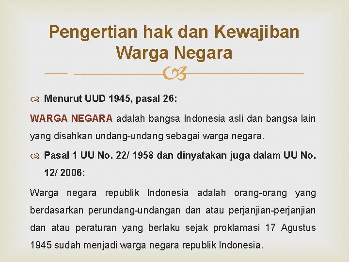 Pengertian hak dan Kewajiban Warga Negara Menurut UUD 1945, pasal 26: WARGA NEGARA adalah