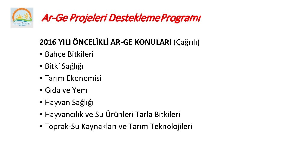 Ar-Ge Projeleri Destekleme Programı 2016 YILI ÖNCELİKLİ AR-GE KONULARI (Çağrılı) • Bahçe Bitkileri •