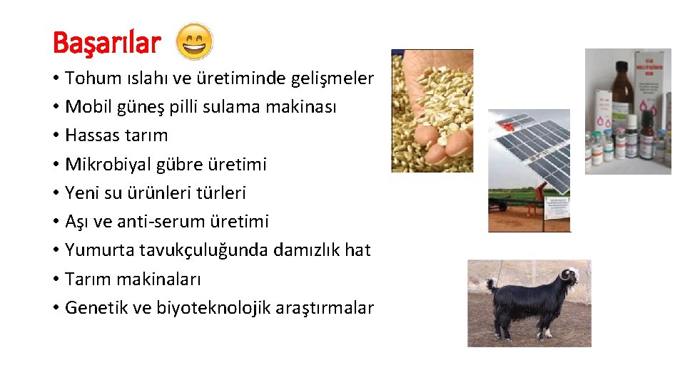 Başarılar • Tohum ıslahı ve üretiminde gelişmeler • Mobil güneş pilli sulama makinası •