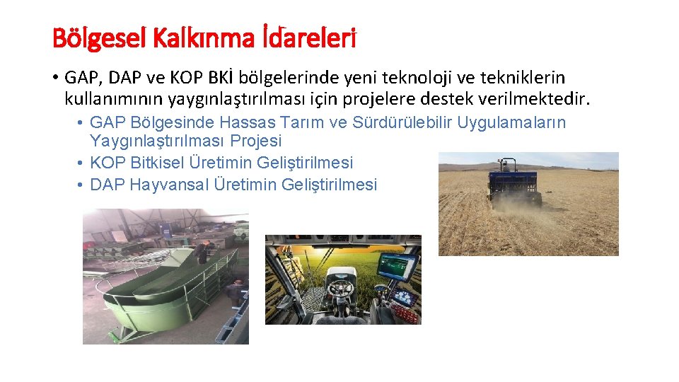 Bölgesel Kalkınma İdareleri • GAP, DAP ve KOP BKİ bölgelerinde yeni teknoloji ve tekniklerin