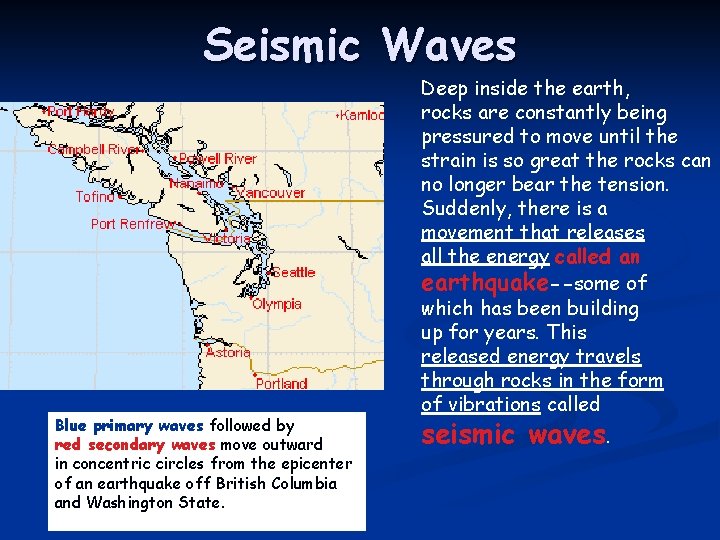 Seismic Waves Blue primary waves followed by red secondary waves move outward in concentric