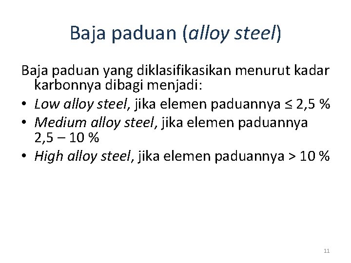 Baja paduan (alloy steel) Baja paduan yang diklasifikasikan menurut kadar karbonnya dibagi menjadi: •