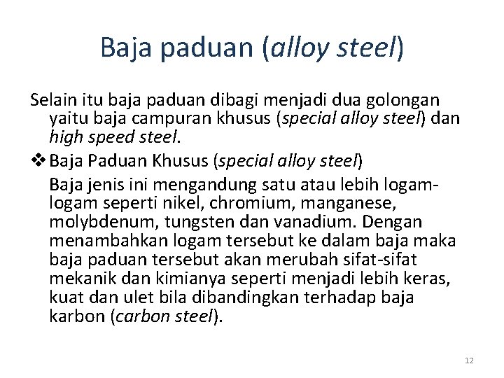 Baja paduan (alloy steel) Selain itu baja paduan dibagi menjadi dua golongan yaitu baja