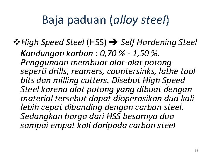 Baja paduan (alloy steel) v. High Speed Steel (HSS) Self Hardening Steel Kandungan karbon