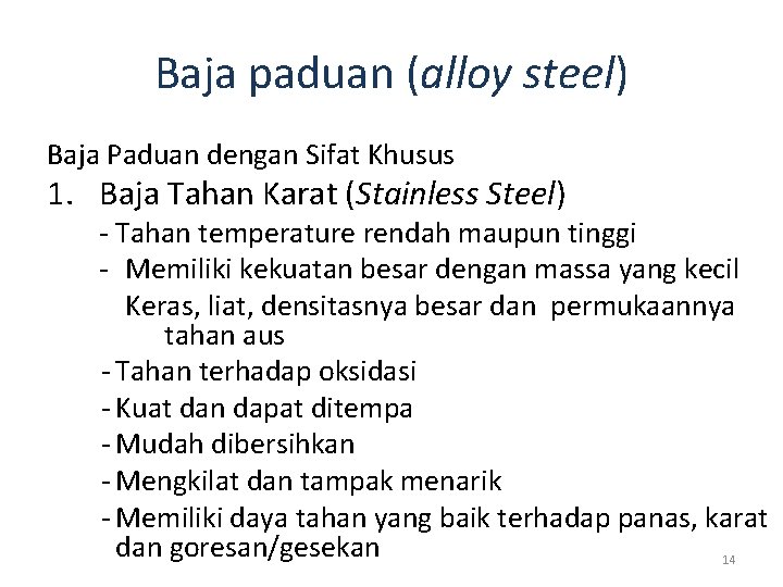 Baja paduan (alloy steel) Baja Paduan dengan Sifat Khusus 1. Baja Tahan Karat (Stainless