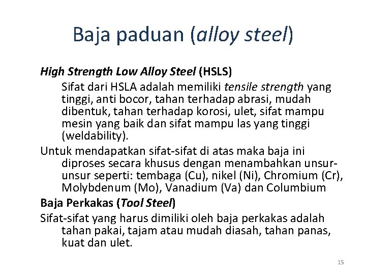 Baja paduan (alloy steel) High Strength Low Alloy Steel (HSLS) Sifat dari HSLA adalah