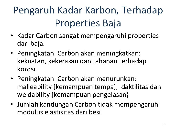 Pengaruh Kadar Karbon, Terhadap Properties Baja • Kadar Carbon sangat mempengaruhi properties dari baja.