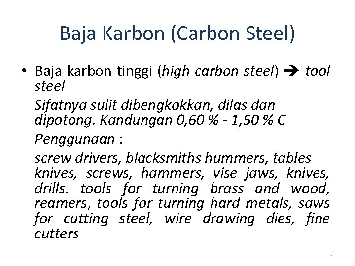 Baja Karbon (Carbon Steel) • Baja karbon tinggi (high carbon steel) tool steel Sifatnya