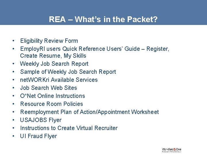 REA – What’s in the Packet? • Eligibility Review Form • Employ. RI users