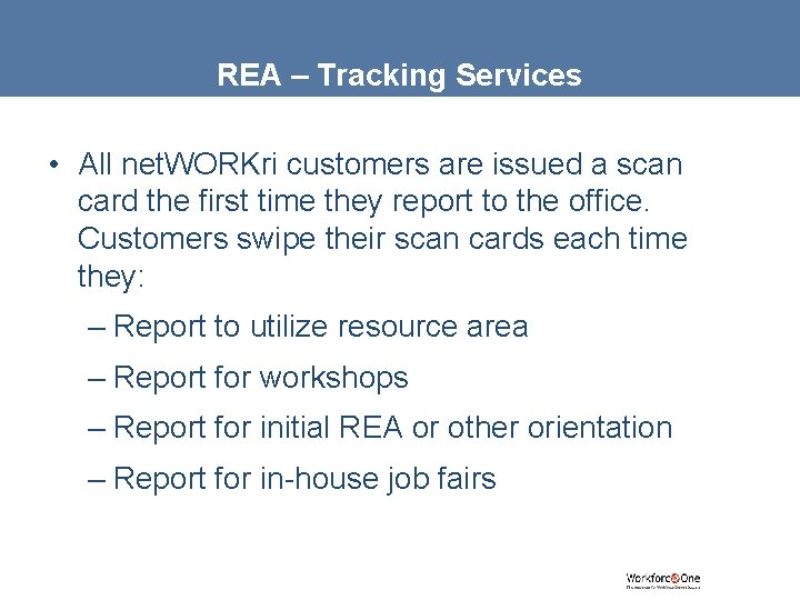 REA – Tracking Services • All net. WORKri customers are issued a scan card