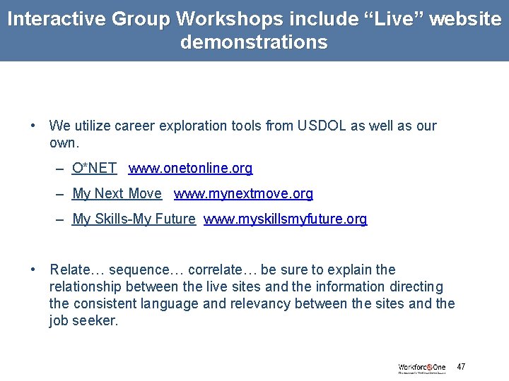 Interactive Group Workshops include “Live” website demonstrations • We utilize career exploration tools from