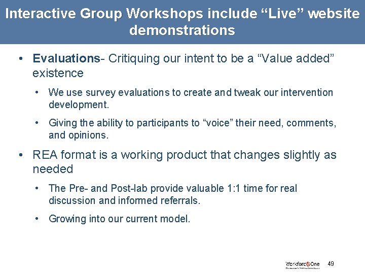 Interactive Group Workshops include “Live” website demonstrations • Evaluations- Critiquing our intent to be