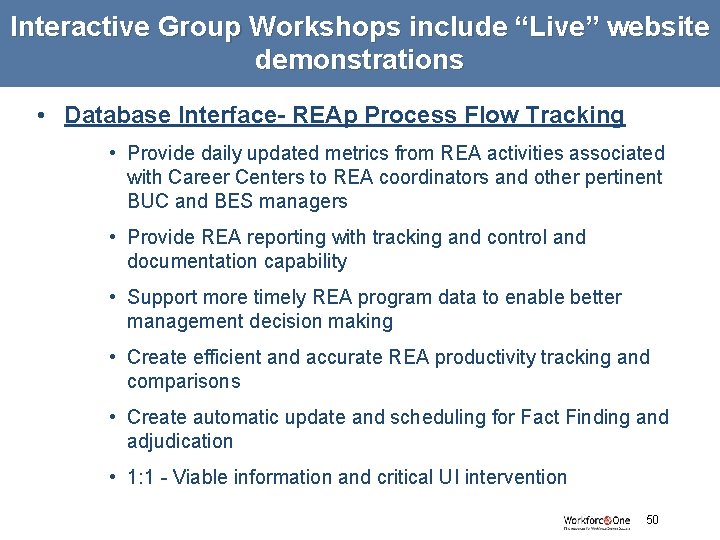 Interactive Group Workshops include “Live” website demonstrations • Database Interface- REAp Process Flow Tracking