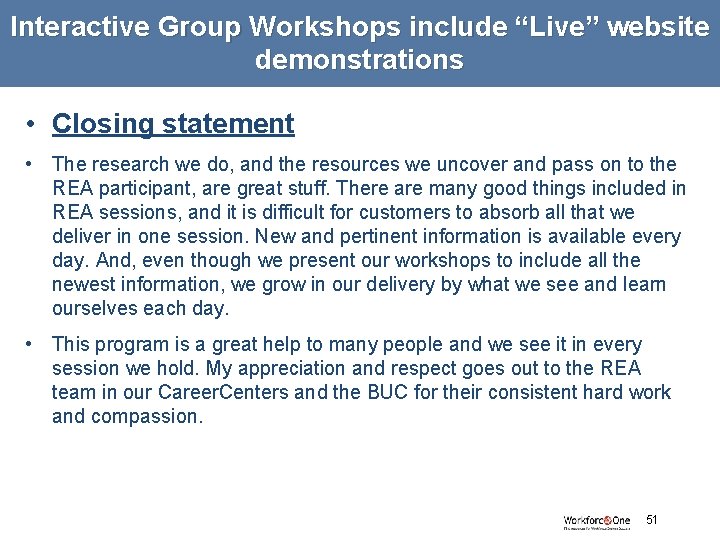 Interactive Group Workshops include “Live” website demonstrations • Closing statement • The research we