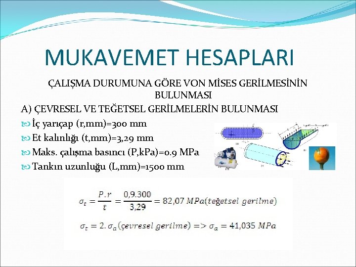 MUKAVEMET HESAPLARI ÇALIŞMA DURUMUNA GÖRE VON MİSES GERİLMESİNİN BULUNMASI A) ÇEVRESEL VE TEĞETSEL GERİLMELERİN