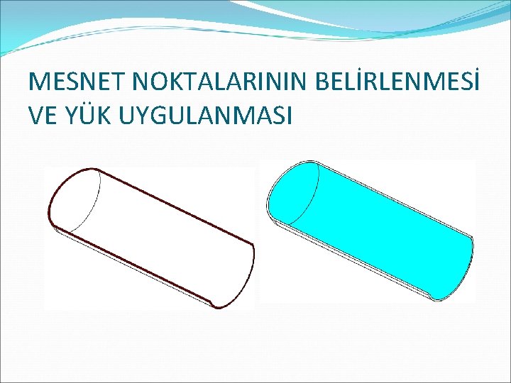 MESNET NOKTALARININ BELİRLENMESİ VE YÜK UYGULANMASI 