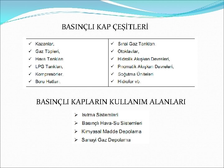 BASINÇLI KAP ÇEŞİTLERİ BASINÇLI KAPLARIN KULLANIM ALANLARI 