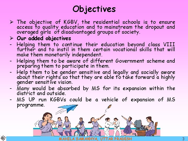 Objectives Ø The objective of KGBV, the residential schools is to ensure access to