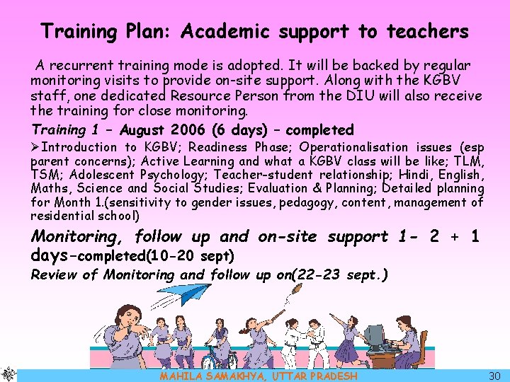 Training Plan: Academic support to teachers A recurrent training mode is adopted. It will