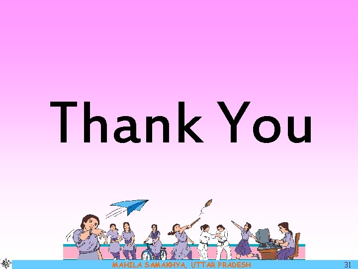 Thank You MAHILA SAMAKHYA, UTTAR PRADESH 31 
