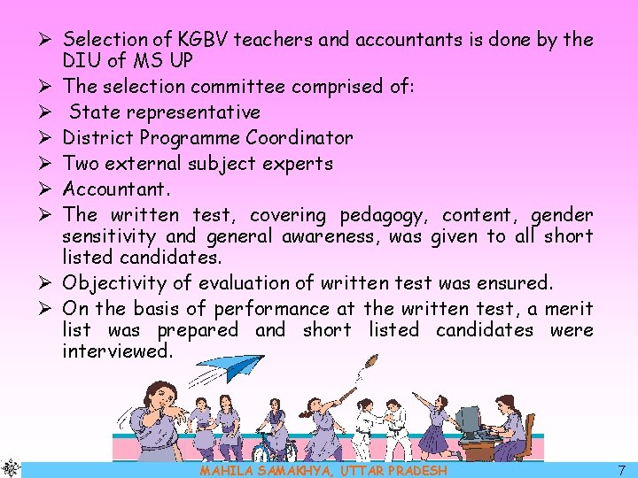 Ø Selection of KGBV teachers and accountants is done by the DIU of MS