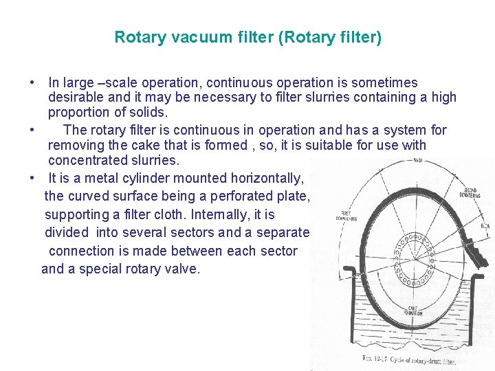 Rotary vacuum filter (Rotary filter) • In large –scale operation, continuous operation is sometimes