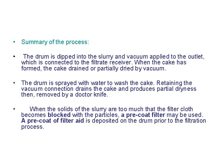  • Summary of the process: • The drum is dipped into the slurry