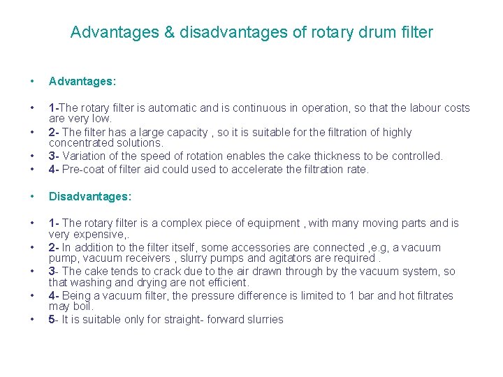 Advantages & disadvantages of rotary drum filter • Advantages: • • • 1 -The