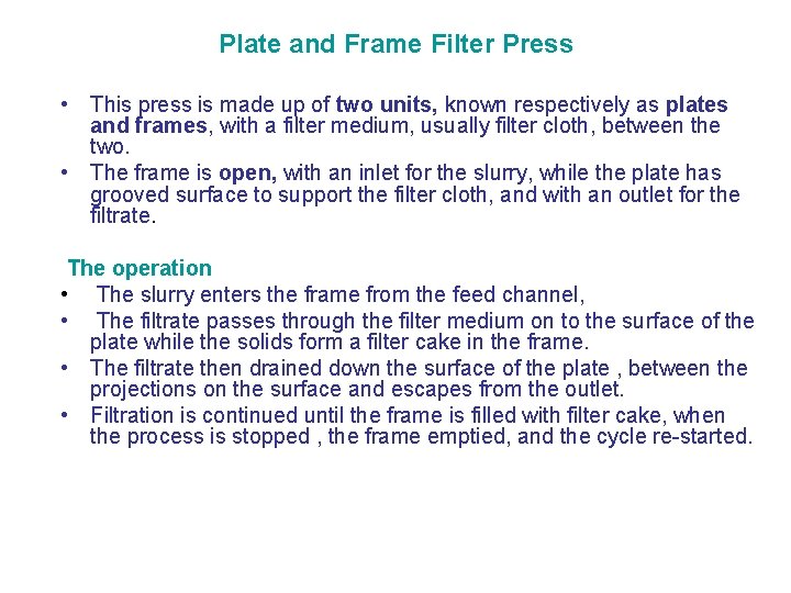 Plate and Frame Filter Press • This press is made up of two units,