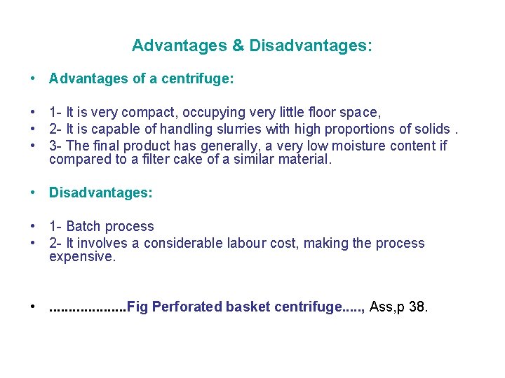 Advantages & Disadvantages: • Advantages of a centrifuge: • 1 - It is very