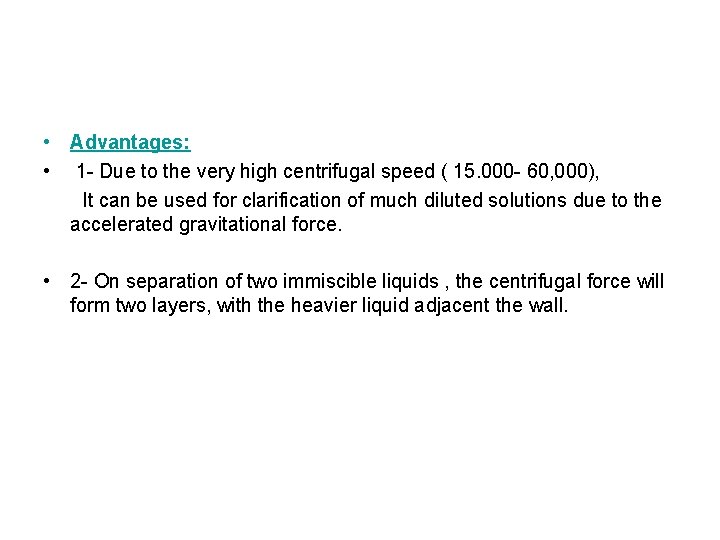  • Advantages: • 1 - Due to the very high centrifugal speed (