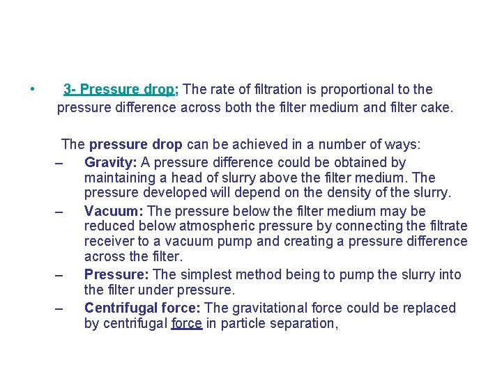  • 3 - Pressure drop; The rate of filtration is proportional to the