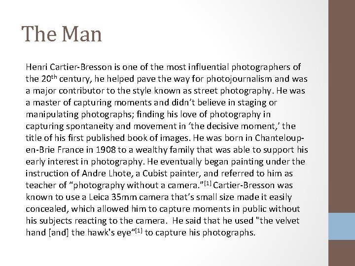 The Man Henri Cartier-Bresson is one of the most influential photographers of the 20
