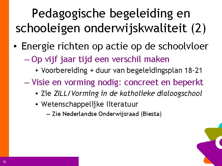 Pedagogische begeleiding en schooleigen onderwijskwaliteit (2) • Energie richten op actie op de schoolvloer