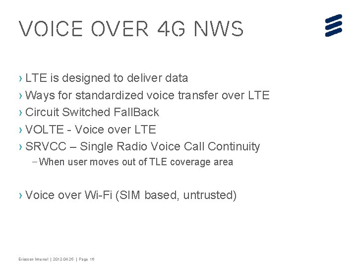 Voice over 4 g NWs › LTE is designed to deliver data › Ways