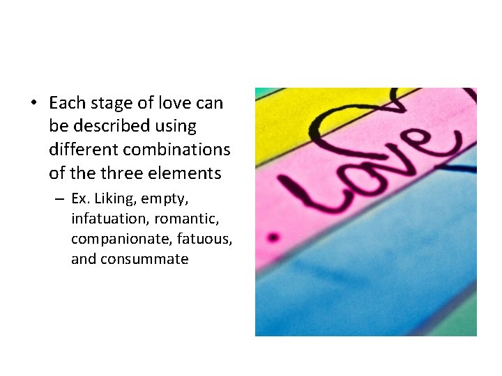  • Each stage of love can be described using different combinations of the